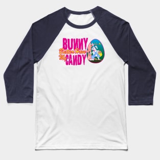 Bunny Better Have My Candy - Easter Celebration Baseball T-Shirt